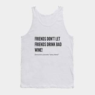 Friends Don’t Let Friends Drink Bad Wine Tank Top